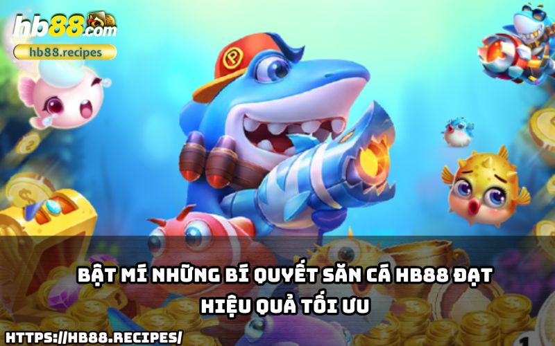 Khám phá ngay những mẹo chơi bắn cá HB88 giúp săn cá hiệu quả, cơ hội thắng cao! Khám phá ngay những mẹo chơi bắn cá HB88 giúp săn cá hiệu quả, cơ hội thắng cao!