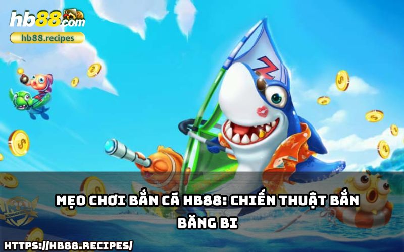 Thử ngay chiến thuật bắn băng bi – mẹo chơi bắn cá HB88 giúp bạn vượt trội! Thử ngay chiến thuật bắn băng bi – mẹo chơi bắn cá HB88 giúp bạn vượt trội!