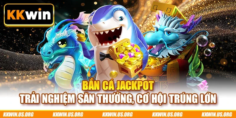 Bắn cá jackpot