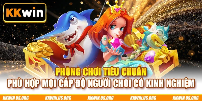 Phòng chơi tiêu chuẩn phù hợp mọi cấp độ người chơi có kinh nghiệm