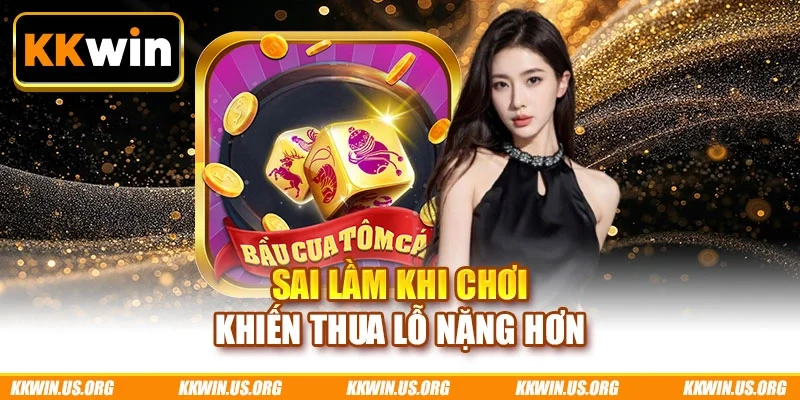 Sai lầm khi chơi khiến thua lỗ nặng hơn